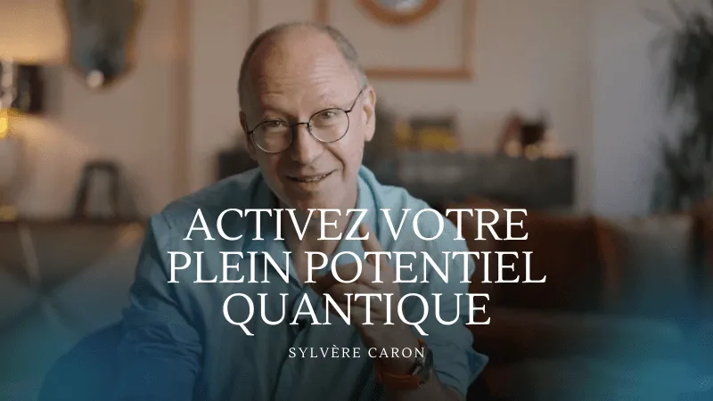 Activez votre plein potentiel Quantique